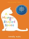A Mango-Shaped Space [electronic resource]